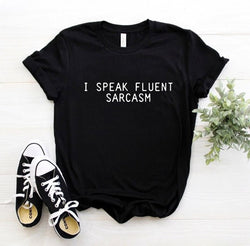 I Speak Fluent Sarcasm Tee