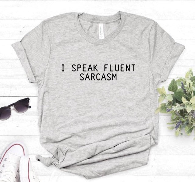 I Speak Fluent Sarcasm Tee